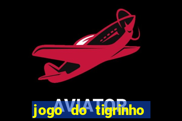 jogo do tigrinho na casa chinesa